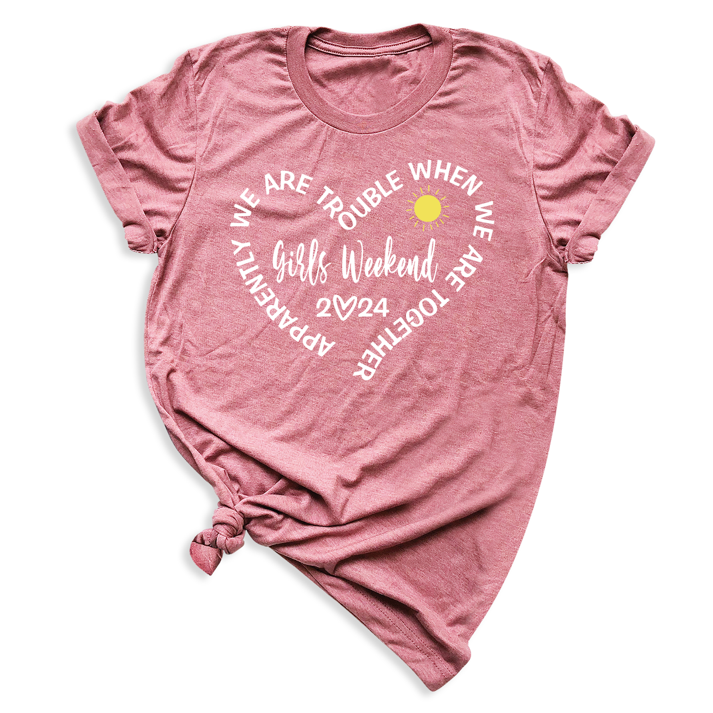 Girls Weekend Shirts we are toruble
