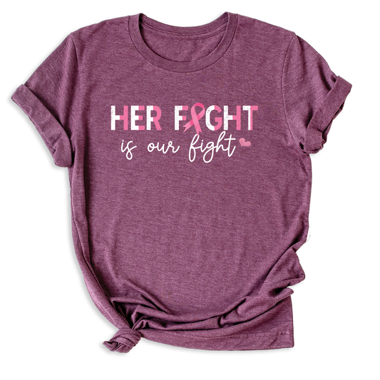 Her Fight Is Our Fight Shirt