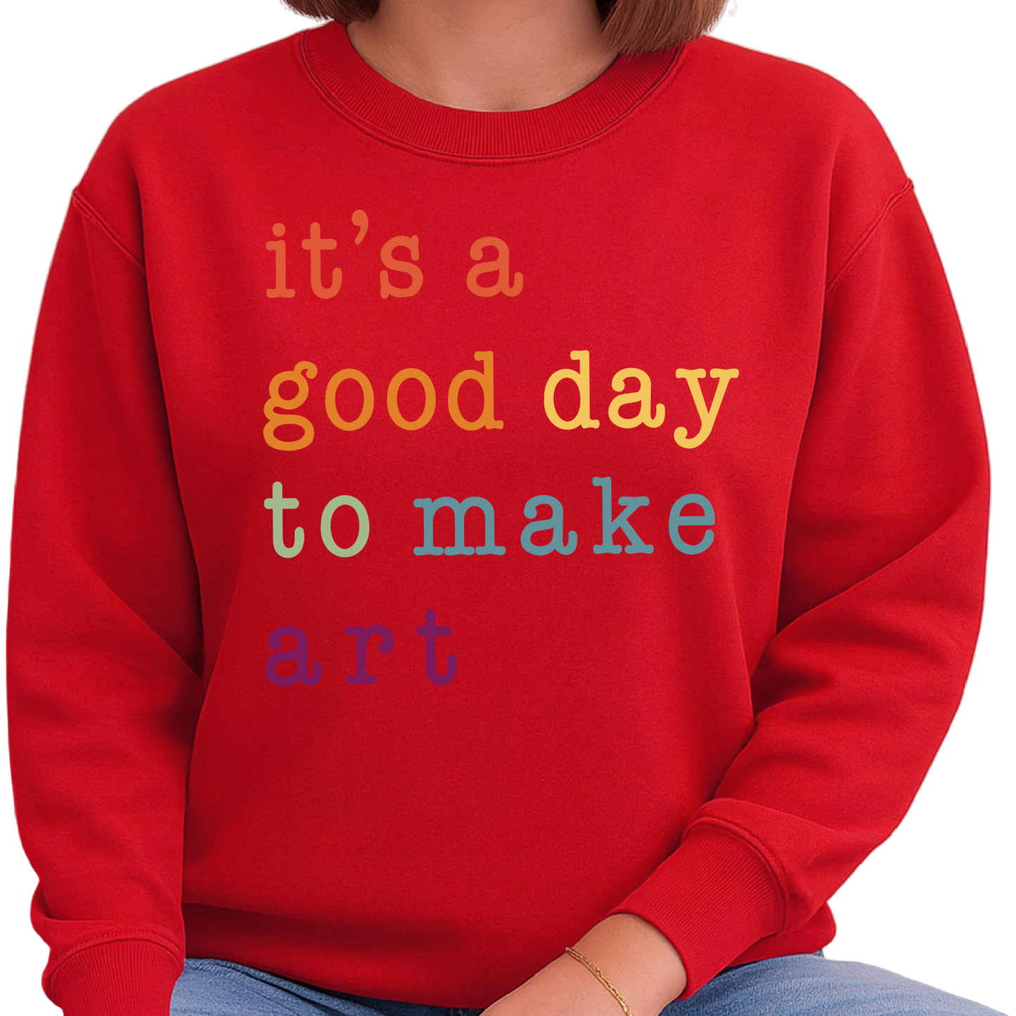 It’s a Good Day to Make Art Sweatshirt – Art Teacher Gift