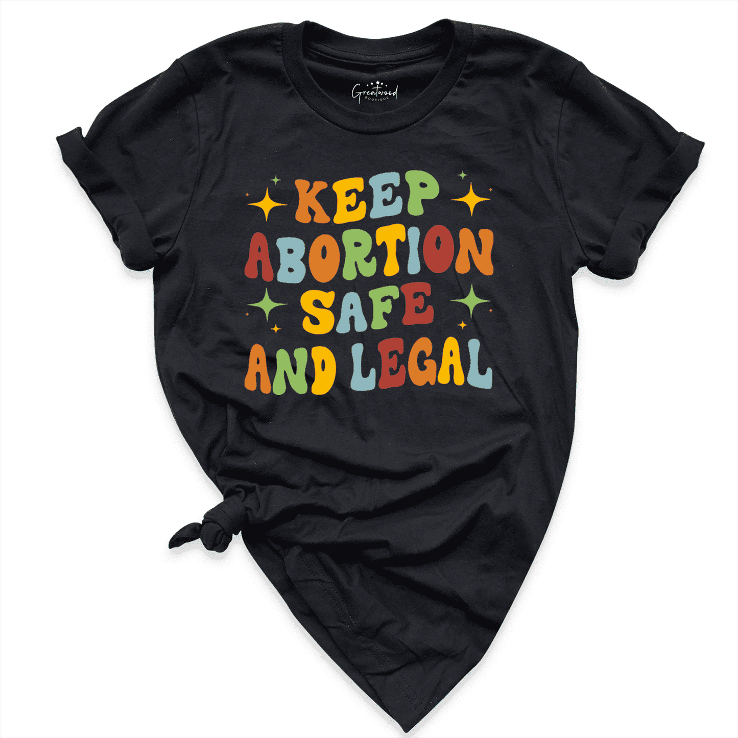 Keep Abortion Safe And Legal Shirt Black - Greatwood Boutique