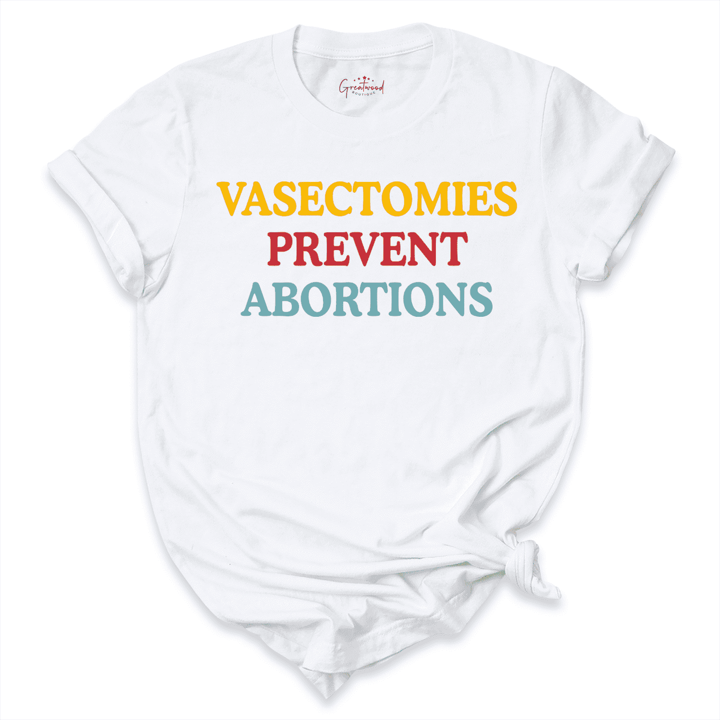 Vasectomies Prevent Abortions Shirt White - Greatwood Boutique