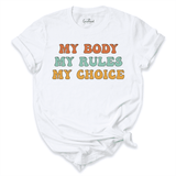 My Body My Rules My Choice Shirt White - Greatwood BOutique