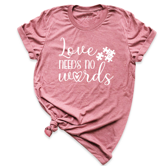 Love Needs No Words Shirt