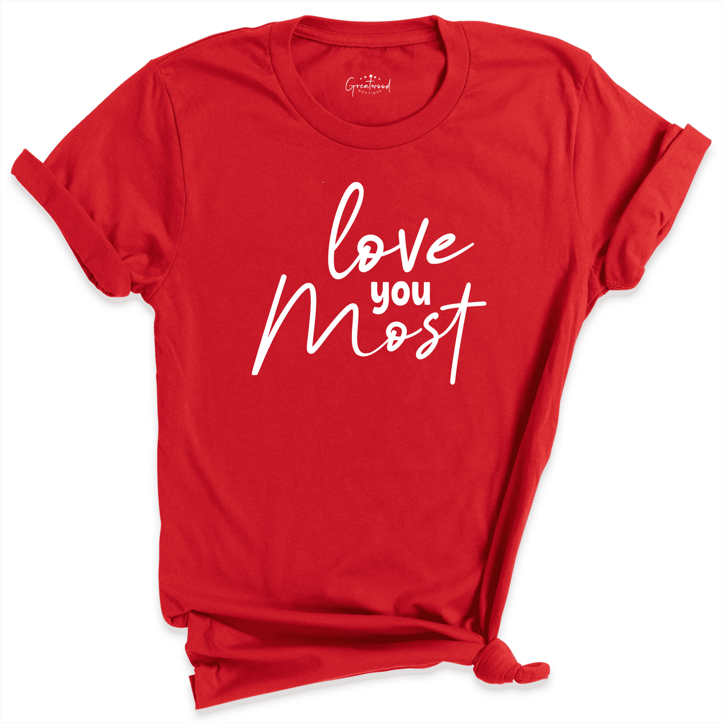 Love You Most Shirt