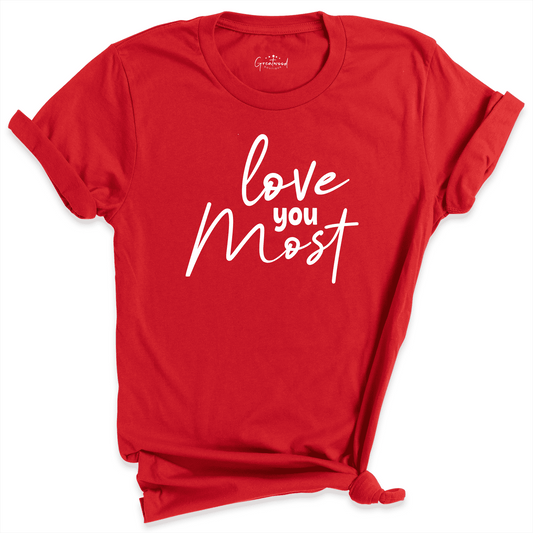 Love You Most Shirt