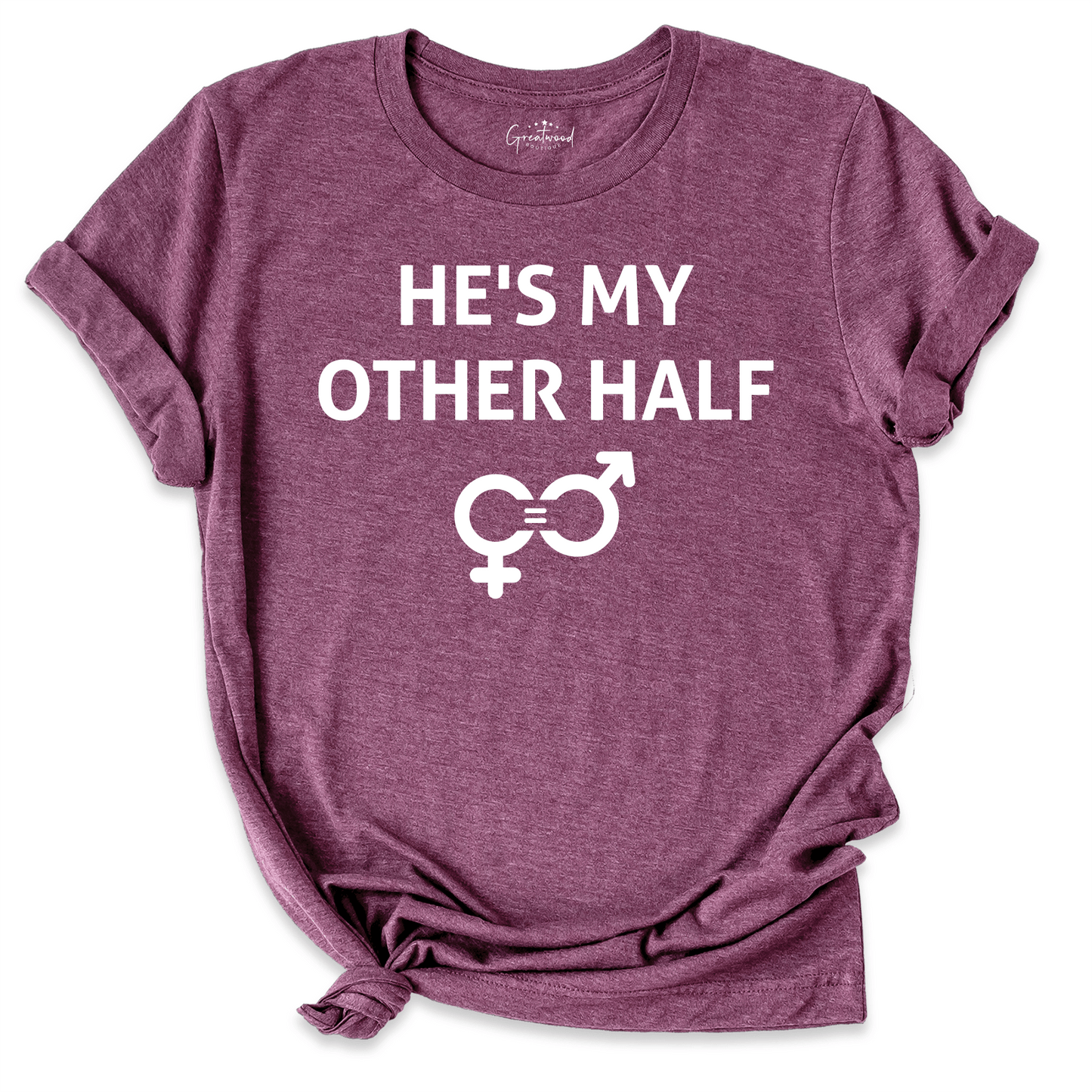 He's My Other Half Shirt