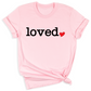 Loved Shirt for Women | You Are Loved Cute Heart Valentine T-Shirt