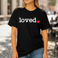 Loved Shirt for Women | You Are Loved Cute Heart Valentine T-Shirt