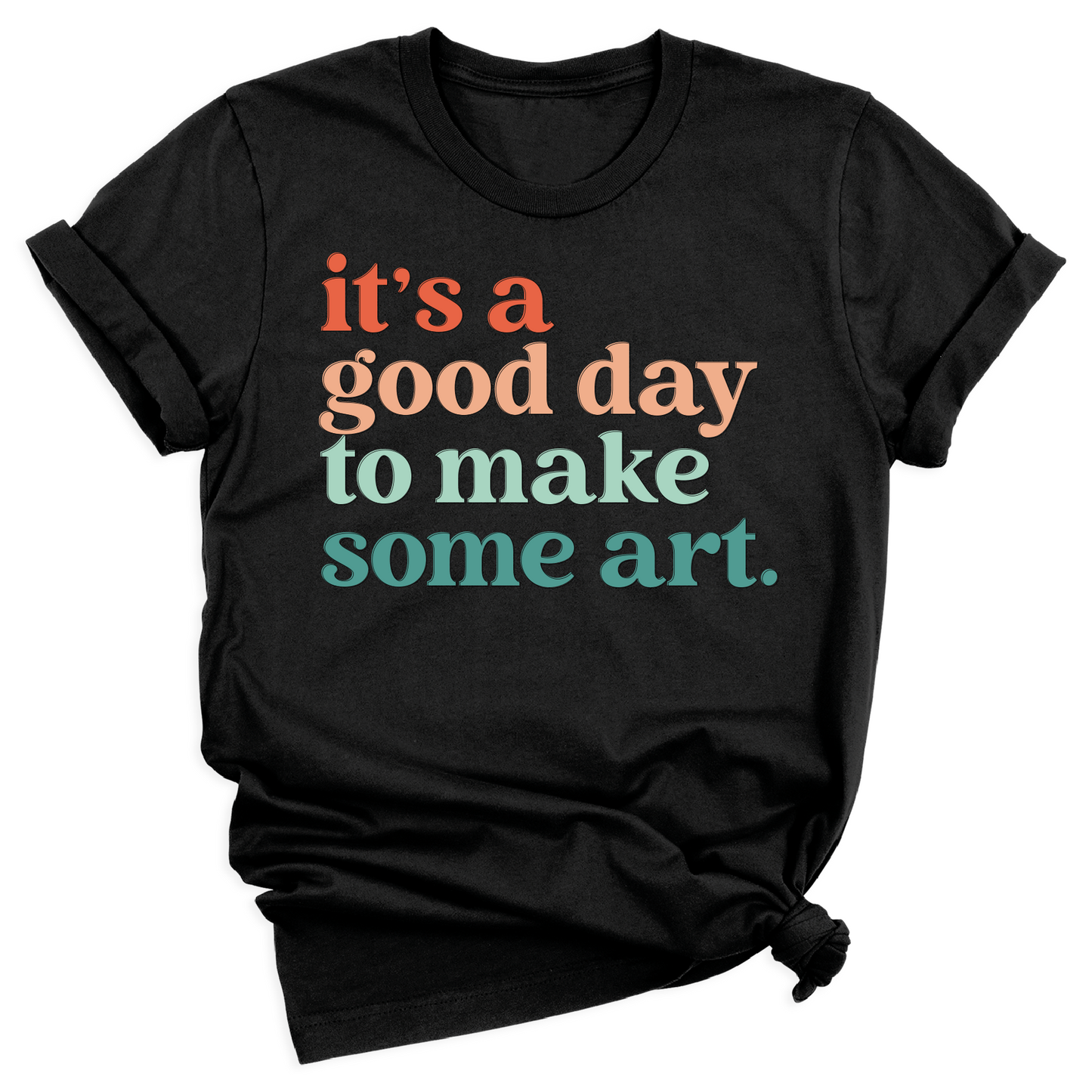 It’s a Good Day to Make Some Art Shirt – Art Teacher Tee