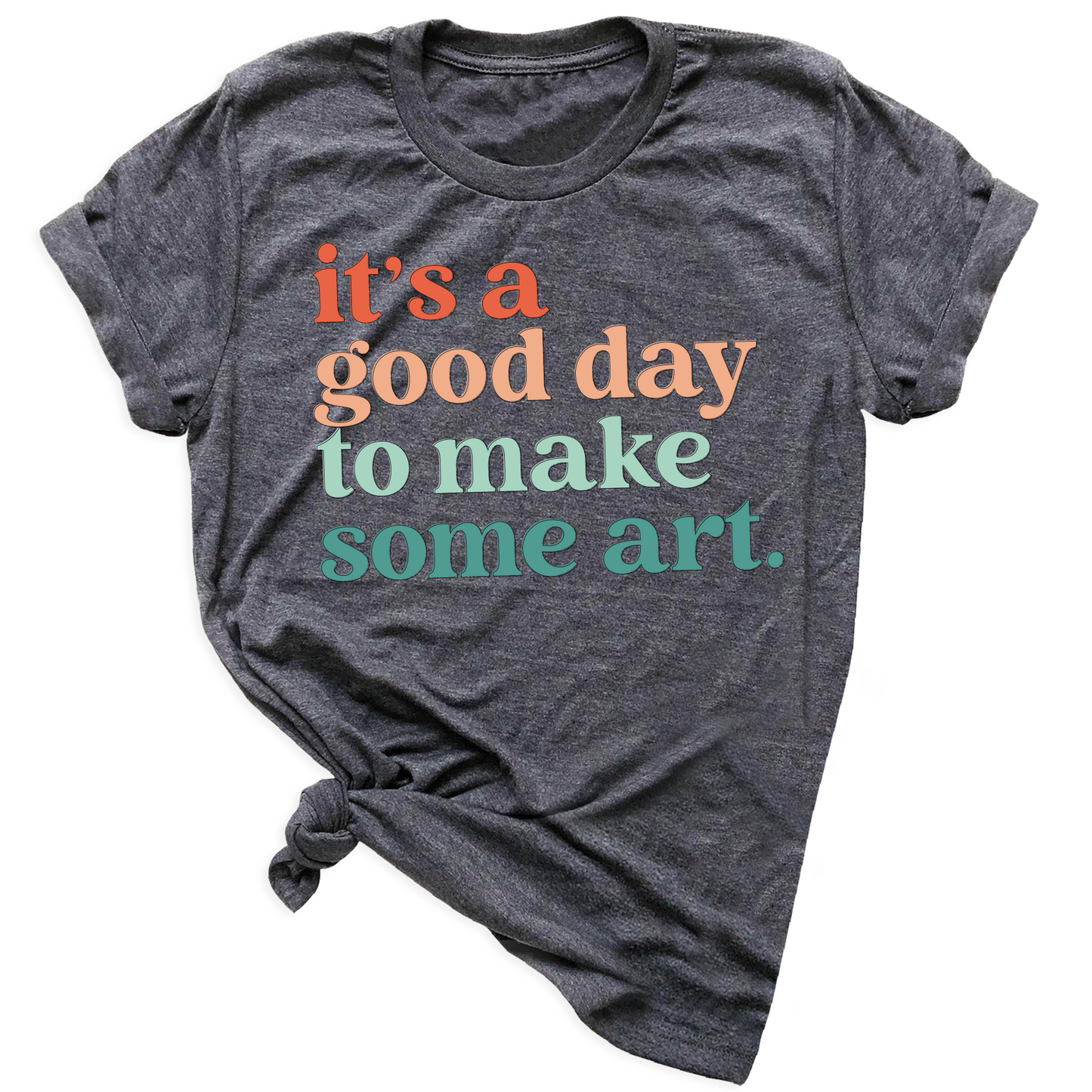 It’s a Good Day to Make Some Art Shirt – Art Teacher Tee