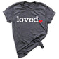 Loved Shirt for Women | You Are Loved Cute Heart Valentine T-Shirt