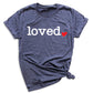 Loved Shirt for Women | You Are Loved Cute Heart Valentine T-Shirt