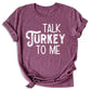 Family Thanksgiving Matching Shirts, Talk Turkey To Me, Cute Turkey Tee, Fall Pumpkin Shirt for Women & Men