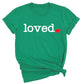 Loved Shirt for Women | You Are Loved Cute Heart Valentine T-Shirt