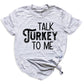 Family Thanksgiving Matching Shirts, Talk Turkey To Me, Cute Turkey Tee, Fall Pumpkin Shirt for Women & Men