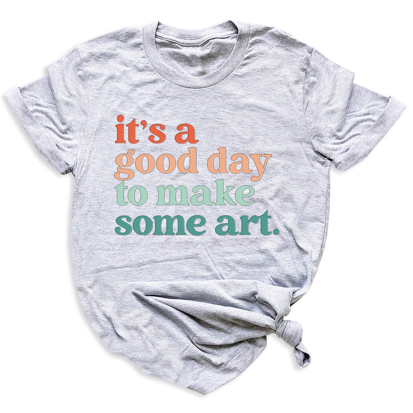 It’s a Good Day to Make Some Art Shirt – Art Teacher Tee