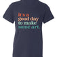It’s a Good Day to Make Some Art Shirt – Art Teacher Tee