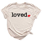 Loved Shirt for Women | You Are Loved Cute Heart Valentine T-Shirt