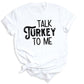 Family Thanksgiving Matching Shirts, Talk Turkey To Me, Cute Turkey Tee, Fall Pumpkin Shirt for Women & Men