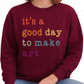 It’s a Good Day to Make Art Sweatshirt – Art Teacher Gift