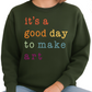 It’s a Good Day to Make Art Sweatshirt – Art Teacher Gift