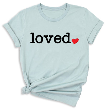 Loved Shirt for Women | You Are Loved Cute Heart Valentine T-Shirt