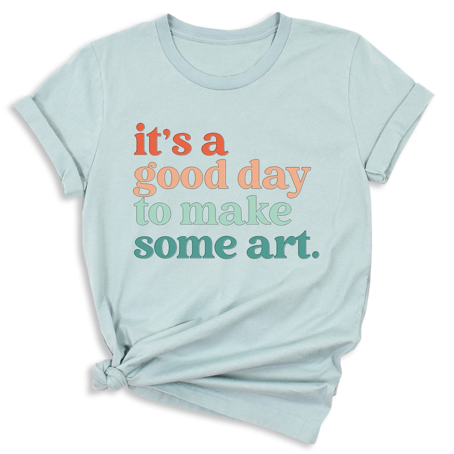 It’s a Good Day to Make Some Art Shirt – Art Teacher Tee