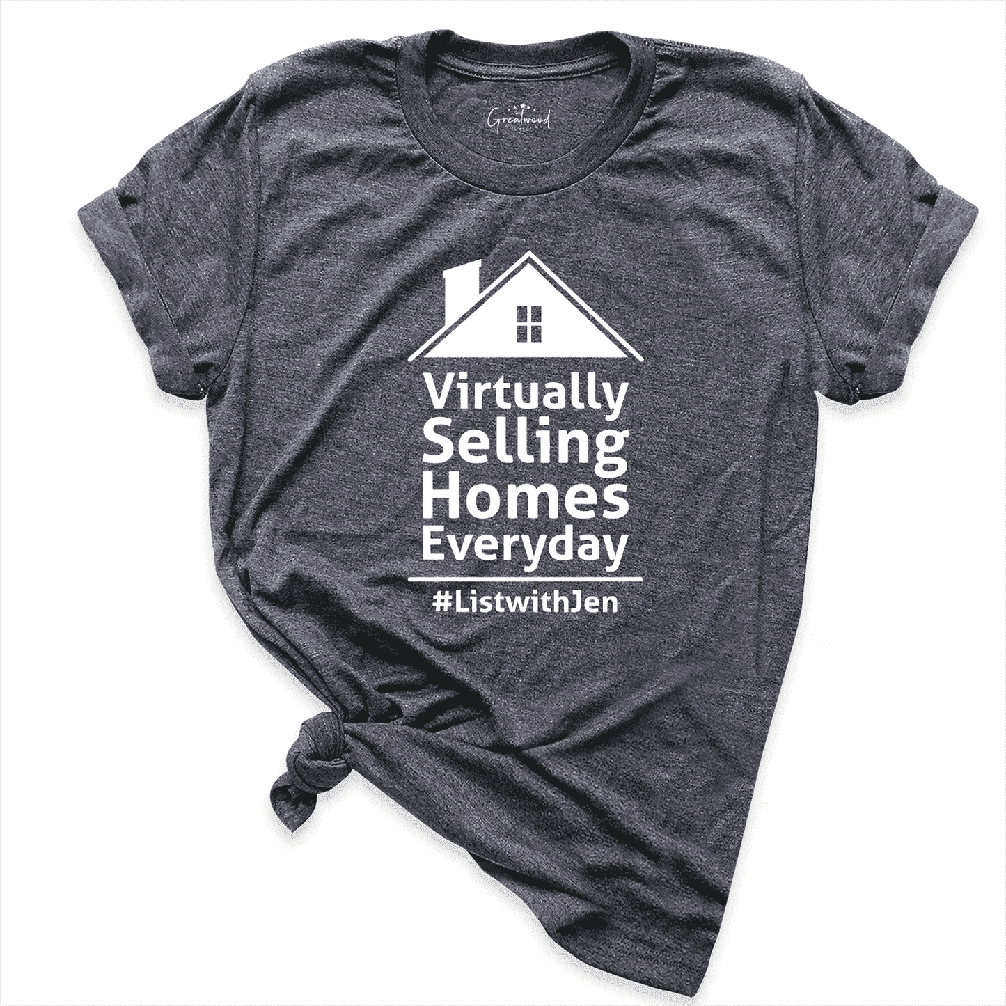 Virtually Selling Homes Everyday Shirt D.Grey - Greatwood Boutique