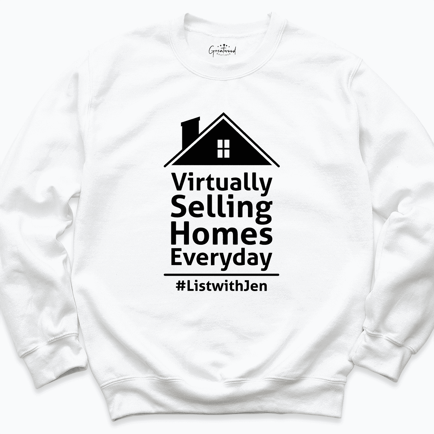Virtually Selling Homes Everyday Sweatshirt White - Greatwood Boutique