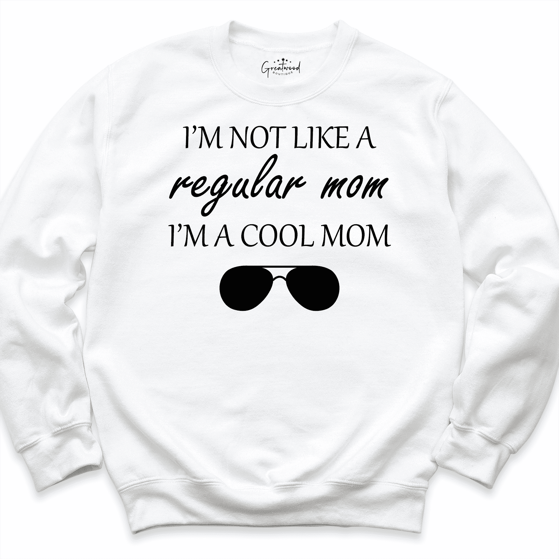 I'm Not Like A Regular Mom Sweatshirt White - Greatwood Boutique