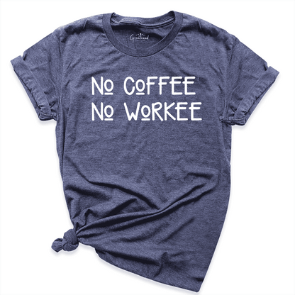 No Coffee No Workee Shirt Navy - Greatwood Boutique