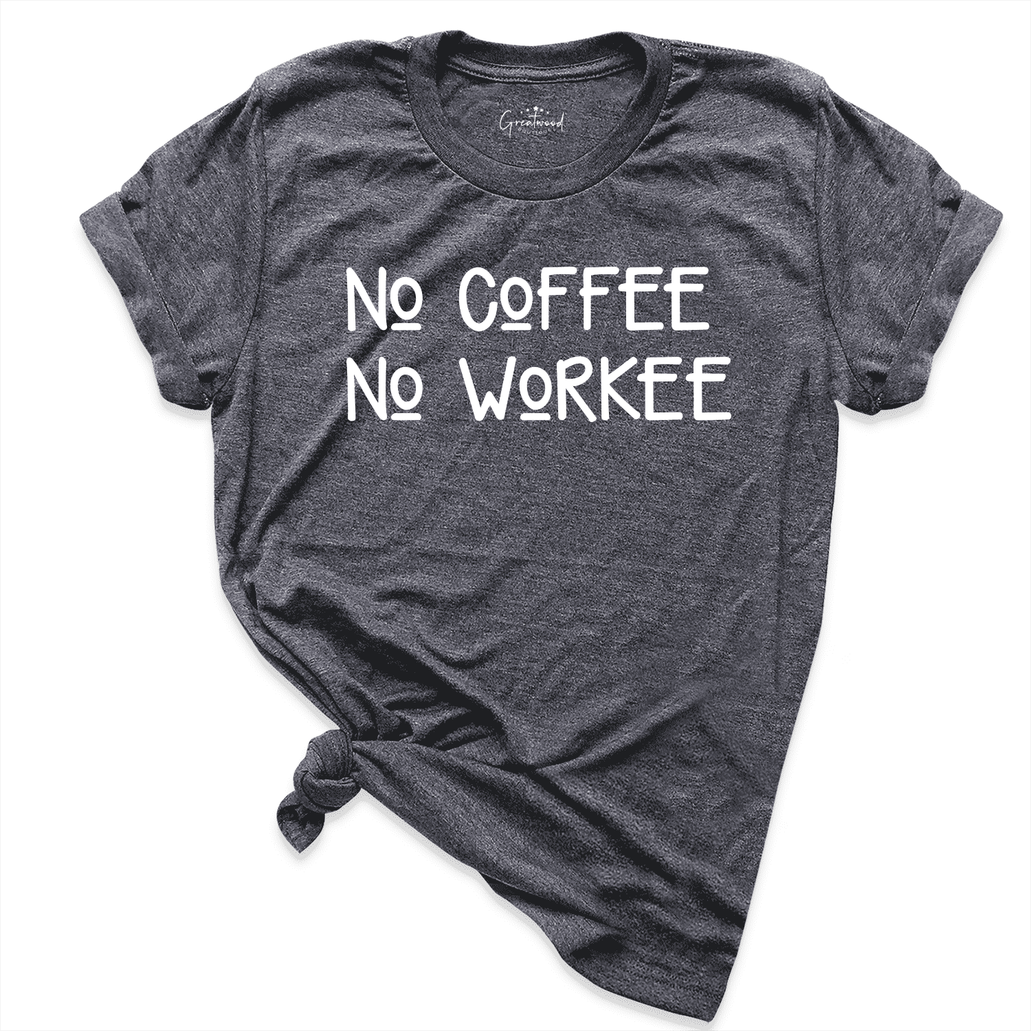 No Coffee No Workee Shirt D.Grey - Greatwood Boutique