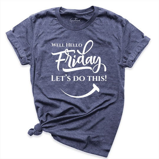 Well Hello Friday Let’s Do This Shirt Navy - Greatwood Boutique