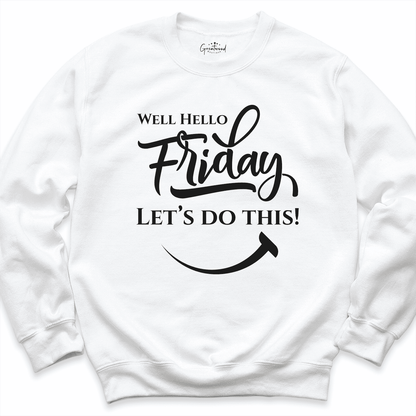 Well Hello Friday Let’s Do This Shirt White - Greatwood Boutique