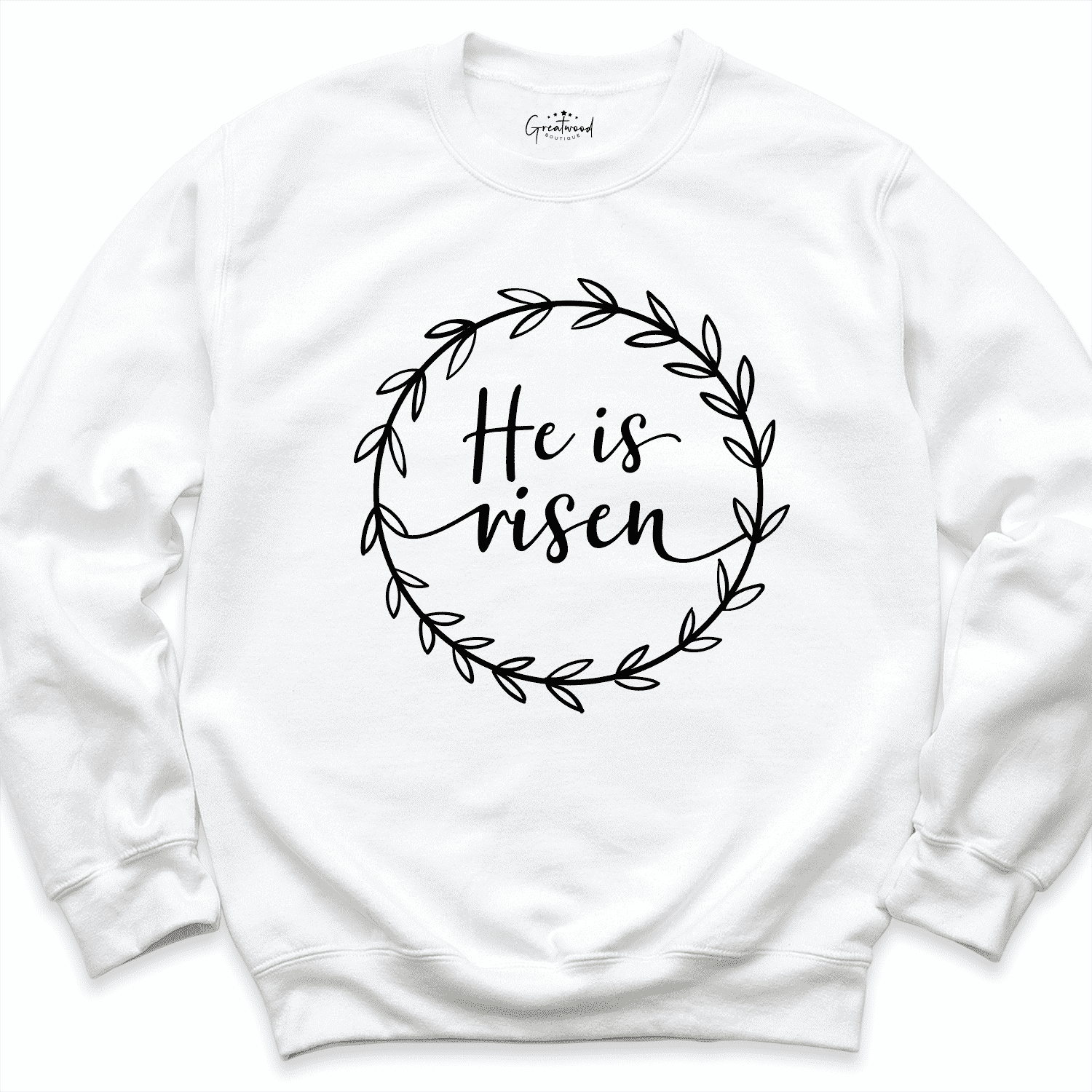 He is Risen Sweatshirt White - Greatwood Boutique