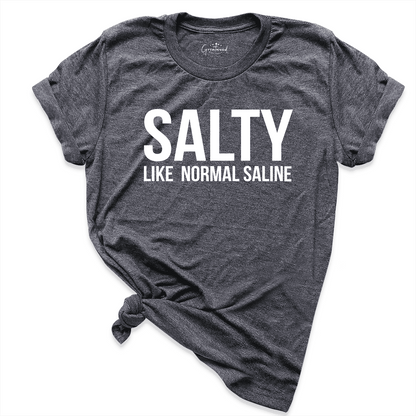 Salty Like Normal Saline Shirt D.Grey - Greatwood Boutique.