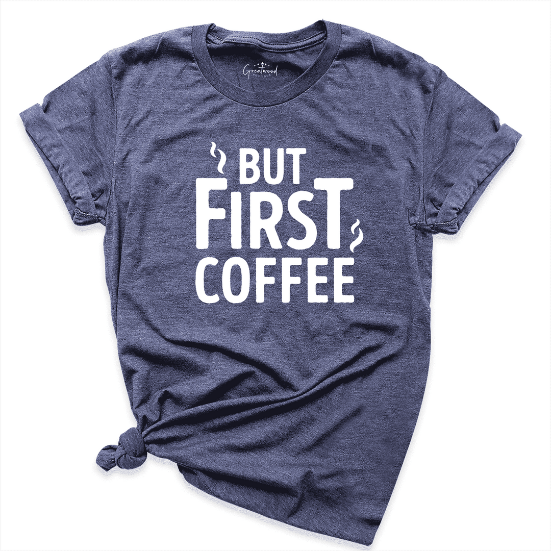 But First Coffee Shirt Navy - Greatwood Boutique