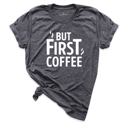 But First Coffee Shirt D.Grey - Greatwood Boutique
