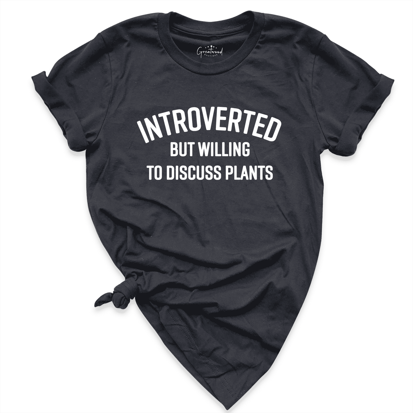 Introverted But Willing To Discuss Plants Shirt