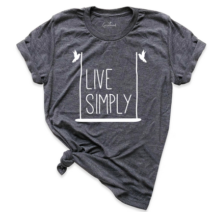 Live Simply Shirt
