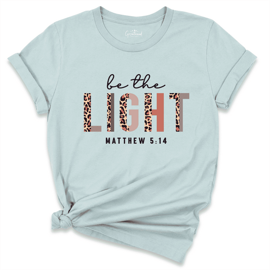 Be The Light Shirt