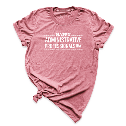 Happy Administrative Professionals Day Shirt Mauve - Greatwood Boutique