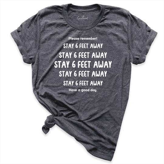 Stay 6 Feet Away Shirt D.Grey - Greatwod Boutigue