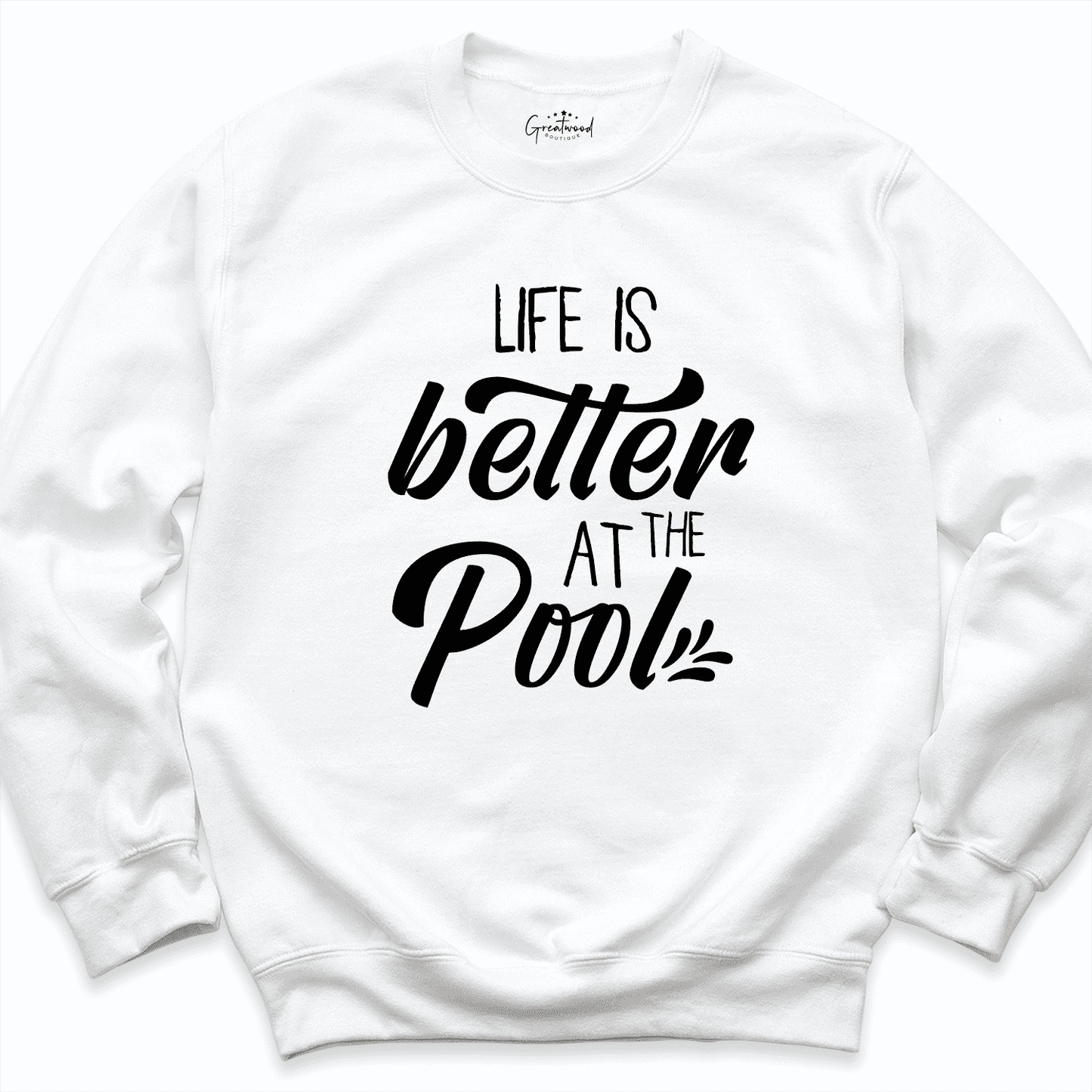 Life is Better at the Pool Sweatshirt White - Greatwood Boutique