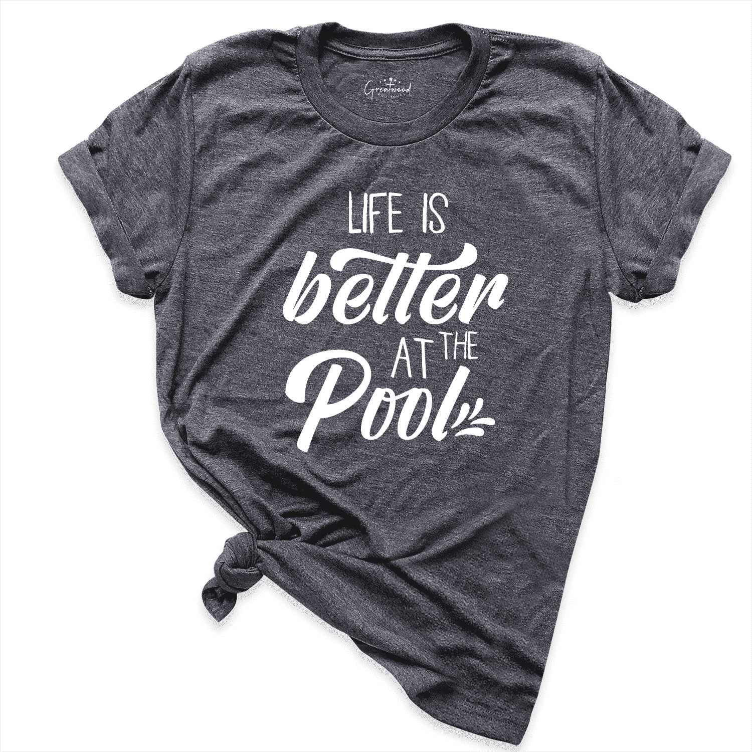 Life is Better at the Pool Shirt D.Grey - Greatwood Boutique