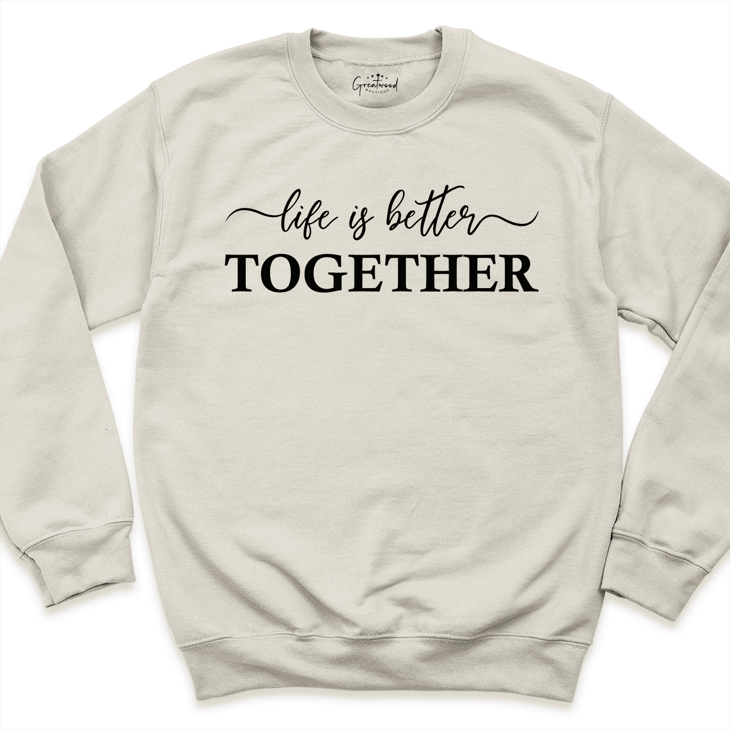 Life is Better Together Sweatshirt Sand - Greatwood Boutique