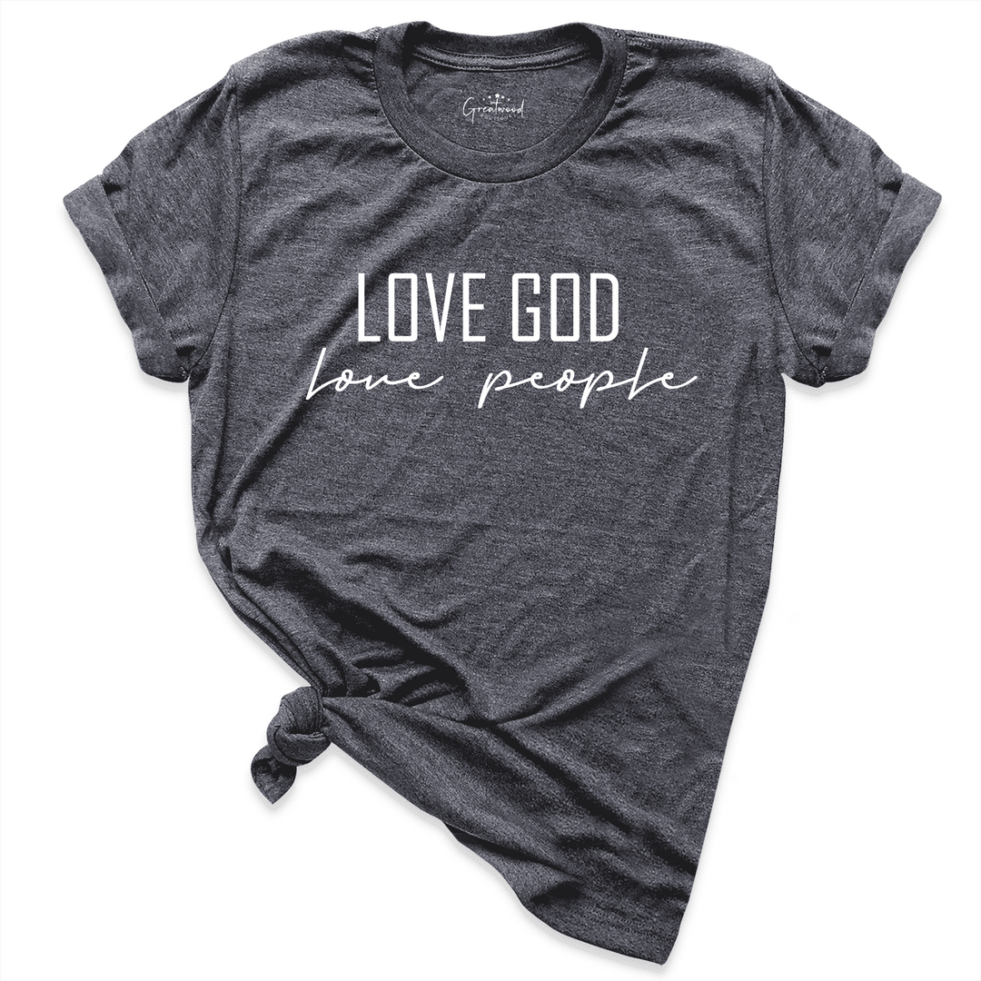 Love God People Shirt D.Grey - Greatwood Boutique