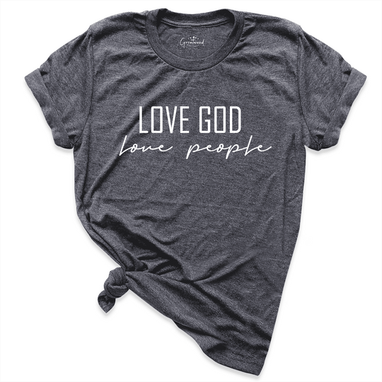 Love God People Shirt D.Grey - Greatwood Boutique