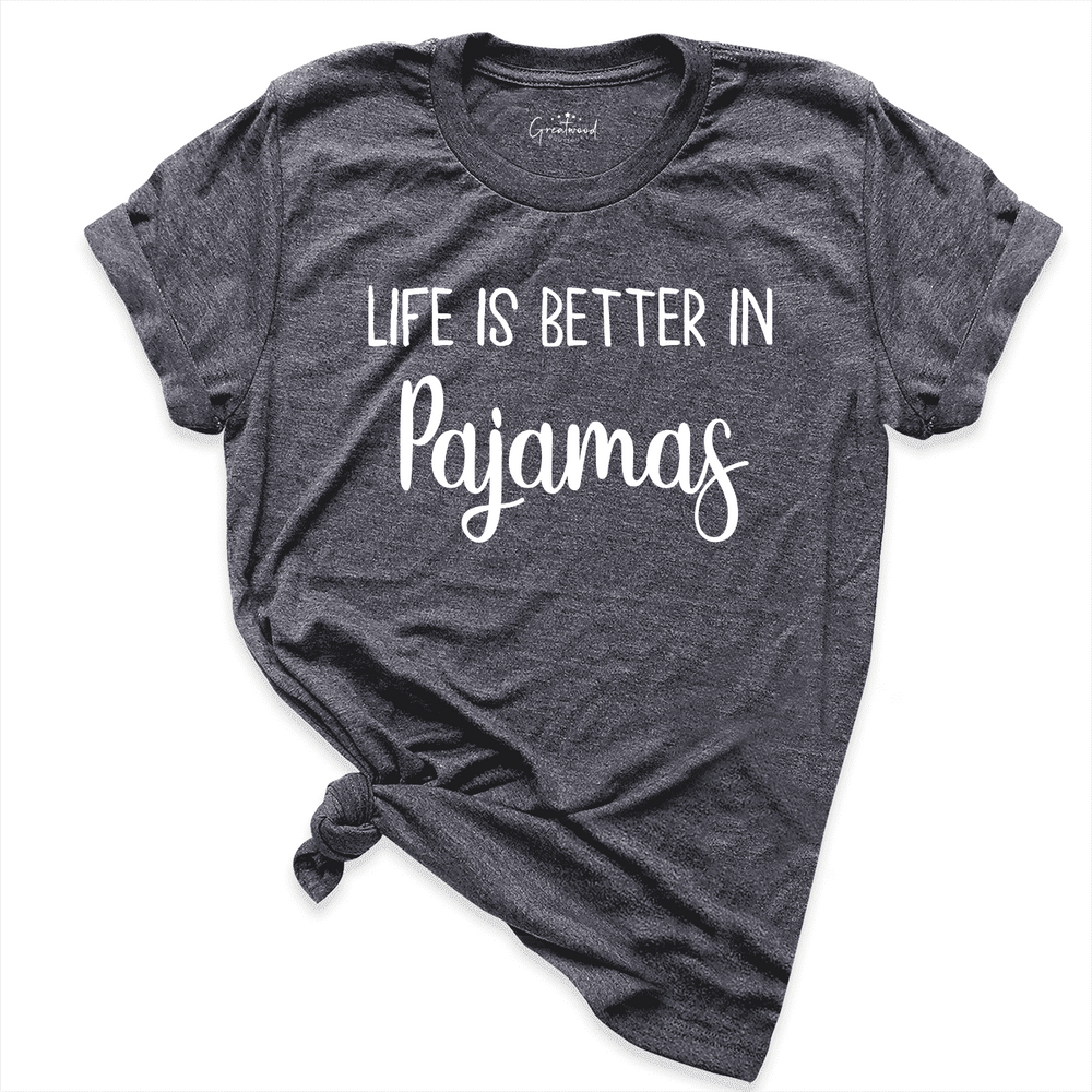 Life is Better in Pajamas Shirt D.Grey - Greatwood Boutique