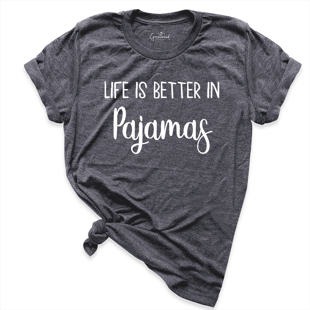 Life is Better in Pajamas Shirt D.Grey - Greatwood Boutique